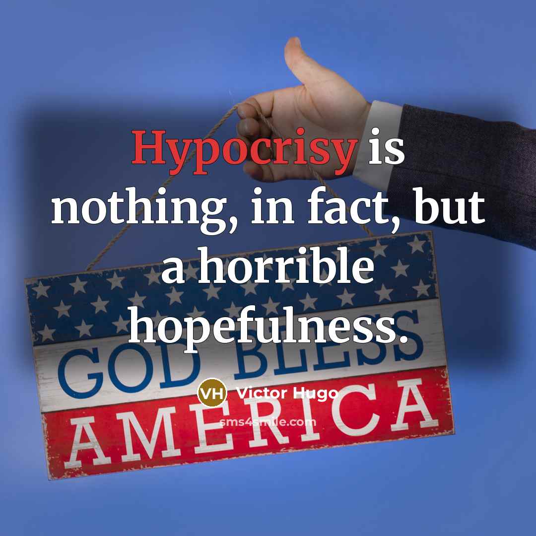 “Hypocrisy is nothing, in fact, but a horrible hopefulness.…” quote by Victor Hugo