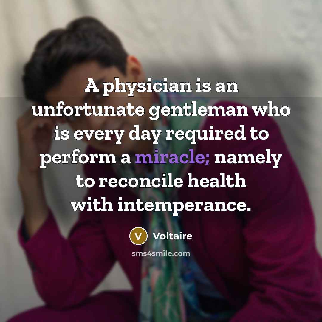 “A physician is an unfortunate gentleman who is every day…” quote by Voltaire