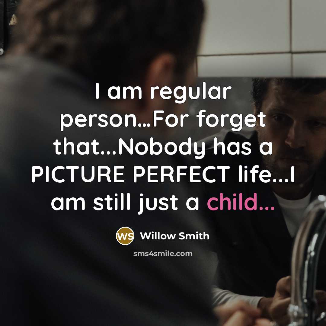 “I am regular person....For forget that...Nobody has a PICTURE PERFECT…” quote by Willow Smith