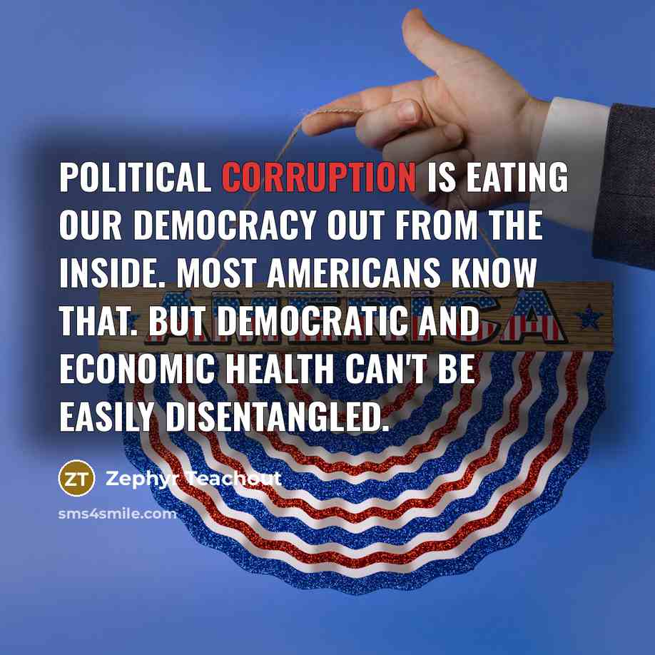 “Political corruption is eating our democracy out from the inside.…” quote by Zephyr Teachout