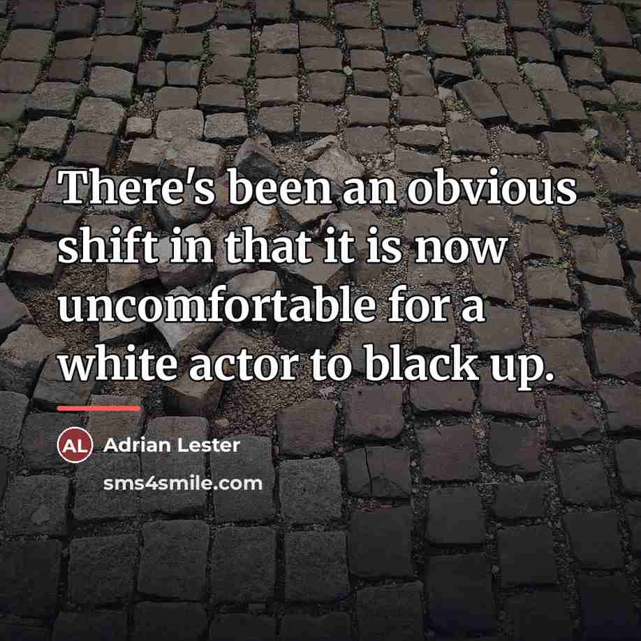 “There's been an obvious shift in that it is now…” quote by Adrian Lester
