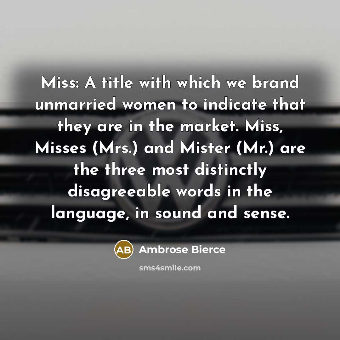 “Miss: A title with which we brand unmarried women to…” quote by Ambrose Bierce