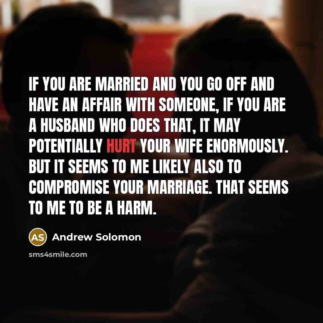“If you are married and you go off and have…” quote by Andrew Solomon