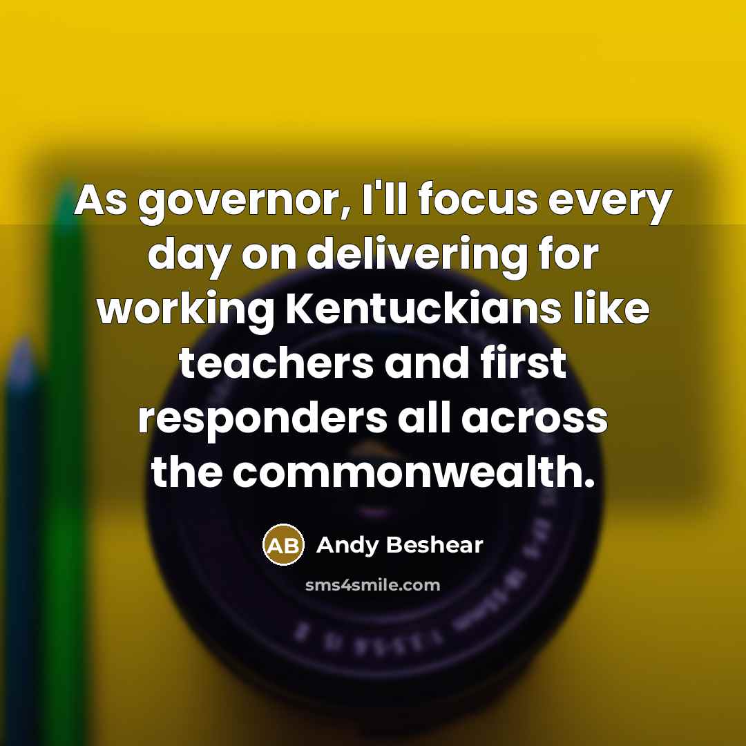 “As governor, I'll focus every day on delivering for working…” quote by Andy Beshear