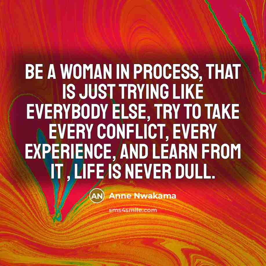 “Be a woman in process, that is just trying like…” quote by Anne Nwakama