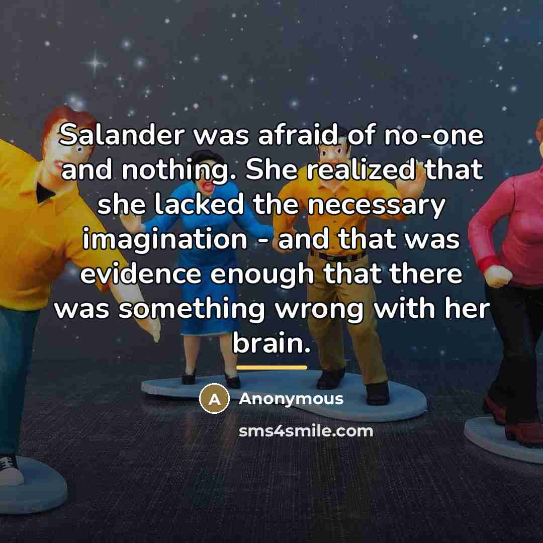 “Salander was afraid of no-one and nothing. She realized that…” quote by Anonymous