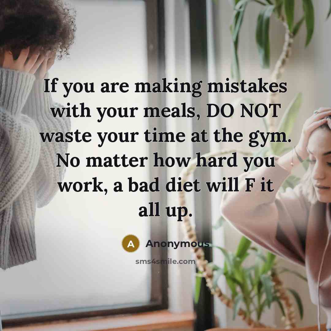 “If you are making mistakes with your meals, DO NOT…” quote by Anonymous