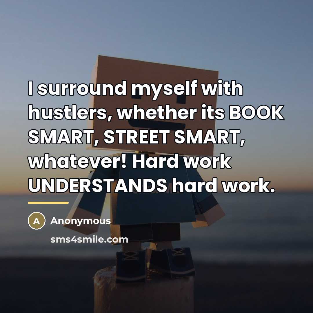 “I surround myself with hustlers, whether its BOOK SMART, STREET…” quote by Anonymous