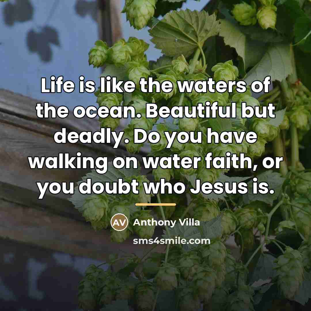“Life is like the waters of the ocean. Beautiful but…” quote by Anthony Villa