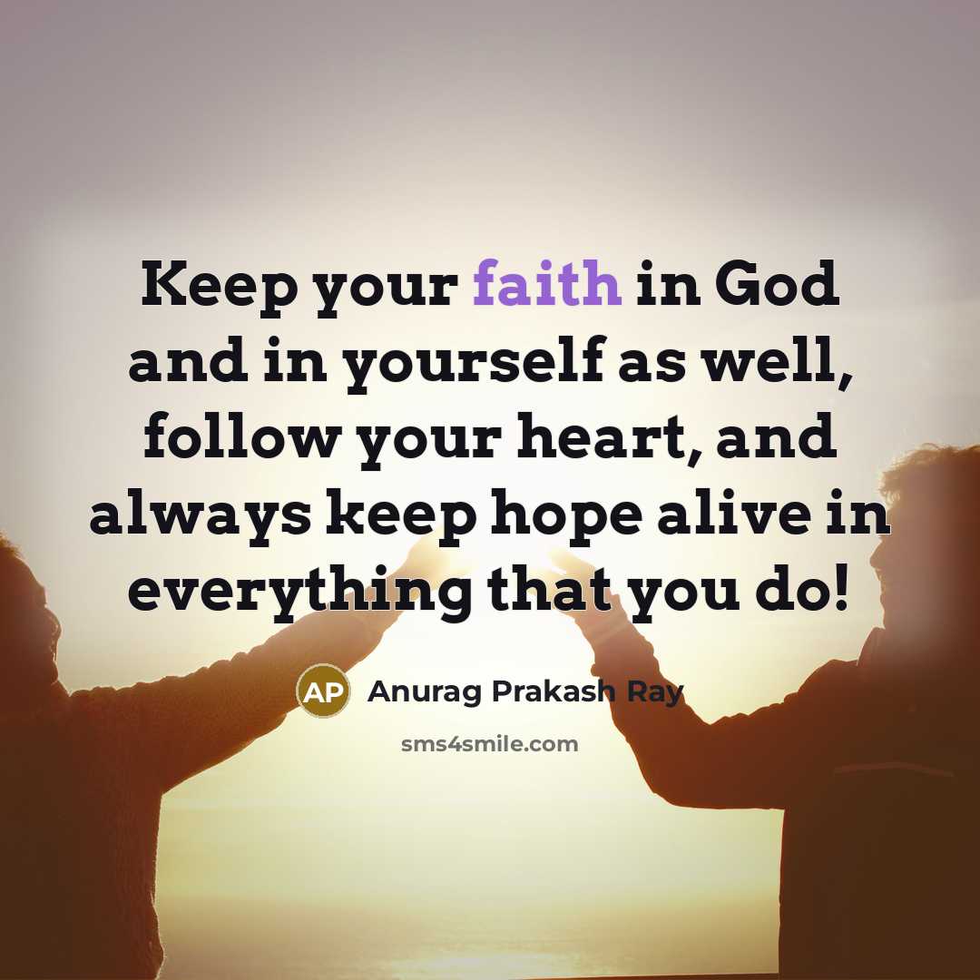 “Keep your faith in God and in yourself as well,…” quote by Anurag Prakash Ray