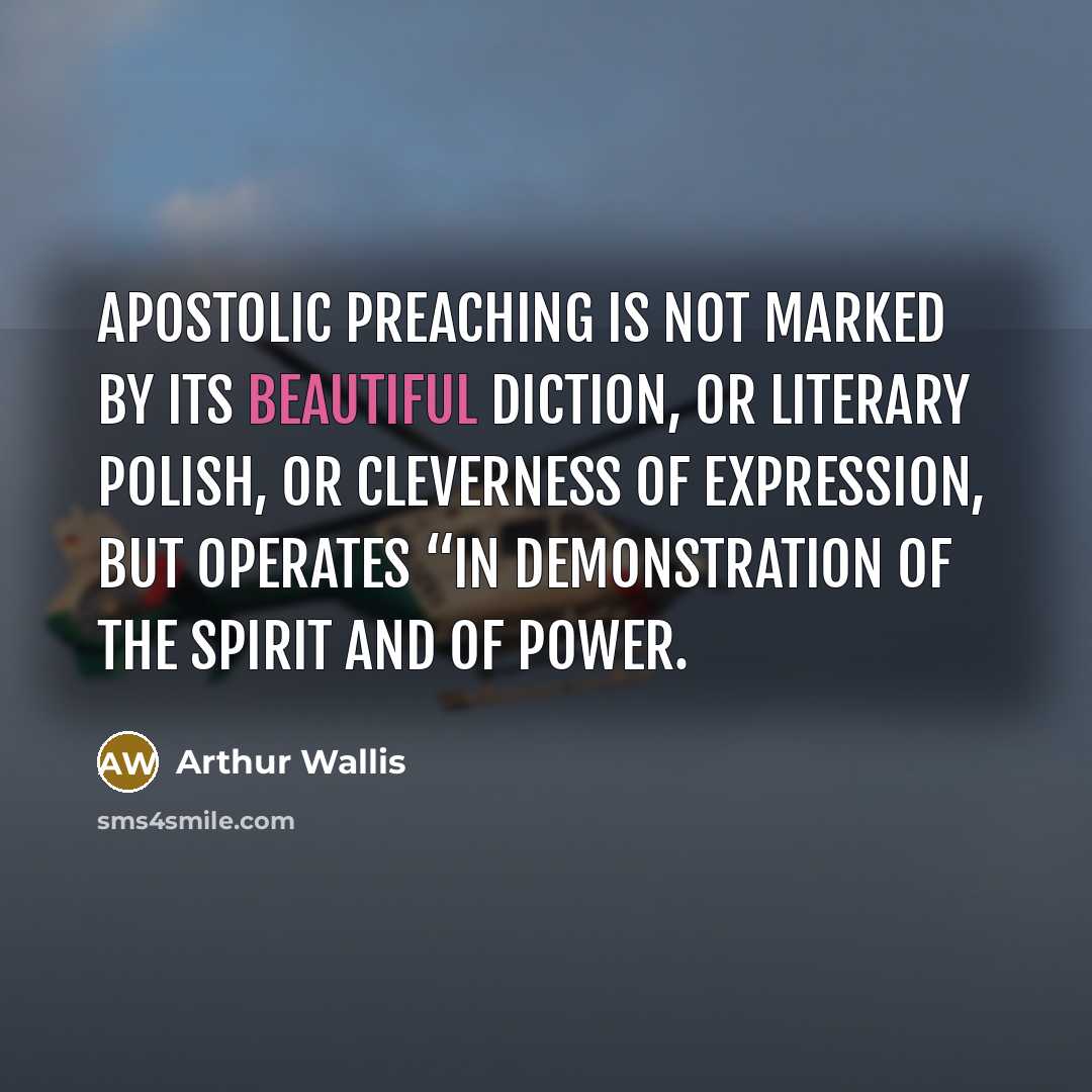 “Apostolic preaching is not marked by its beautiful diction, or…” quote by Arthur Wallis