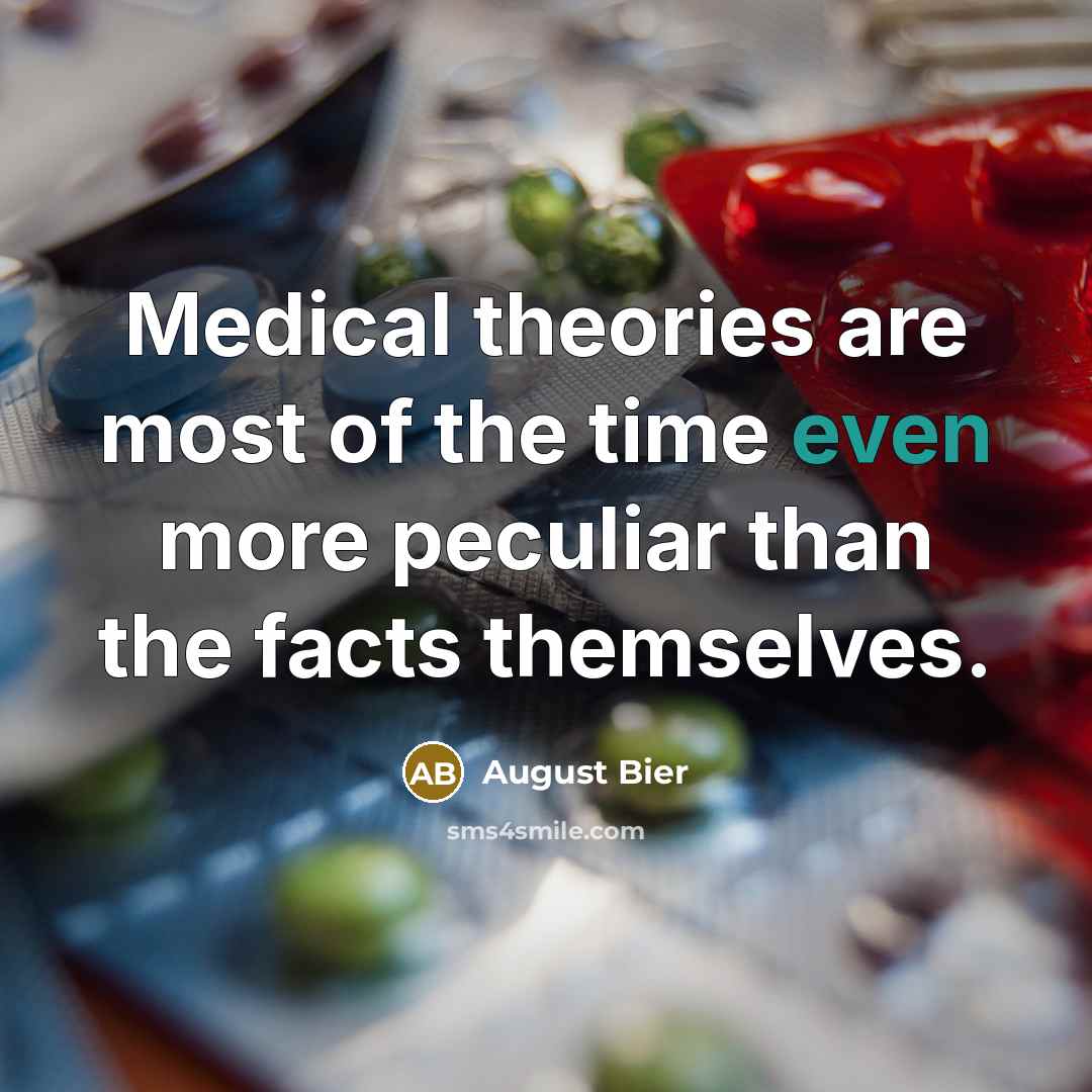 “Medical theories are most of the time even more peculiar…” quote by August Bier