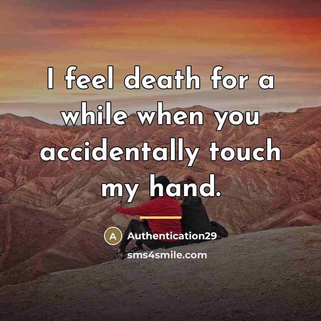 “I feel death for a while when you accidentally touch…” quote by Authentication29