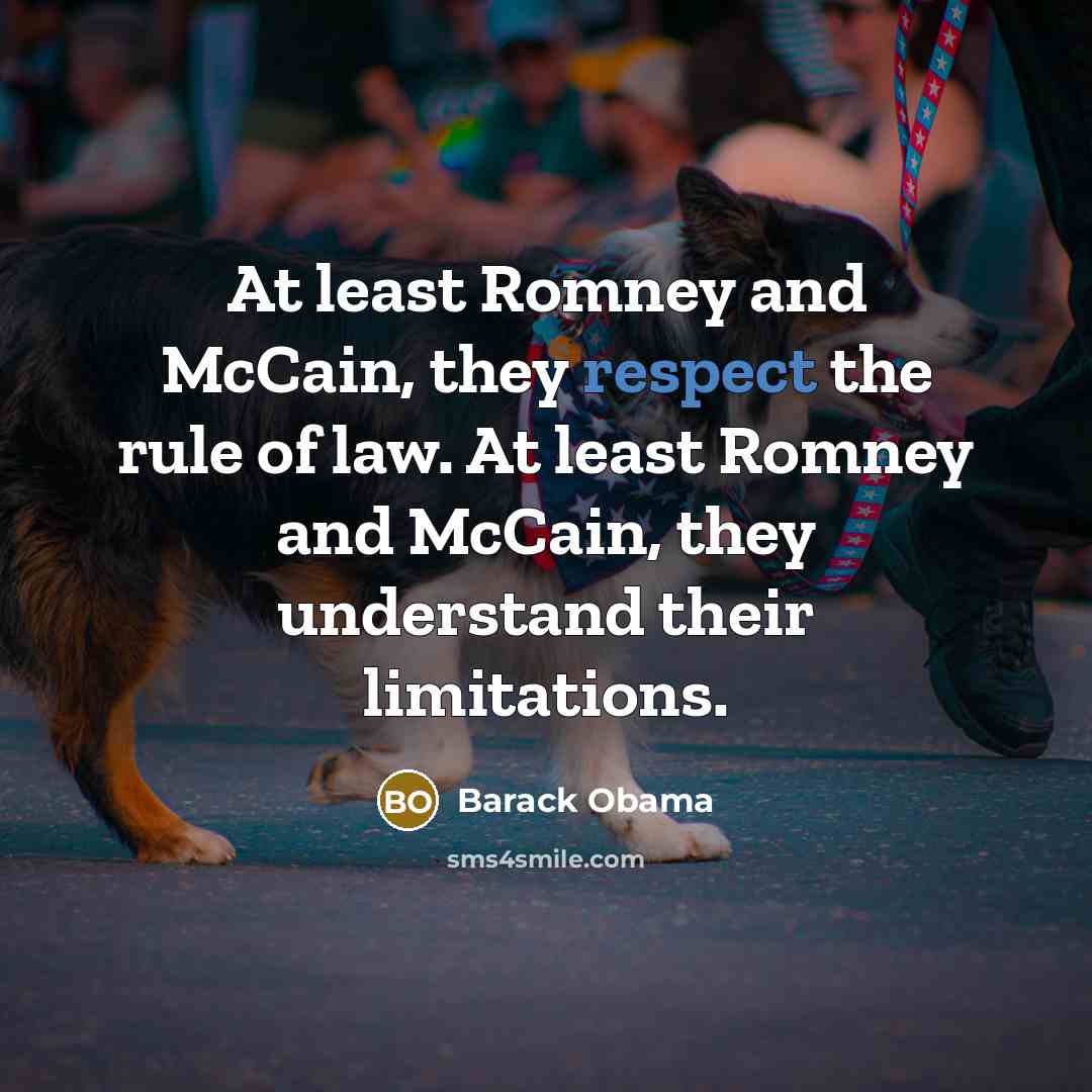 “At least Romney and McCain, they respect the rule of…” quote by Barack Obama