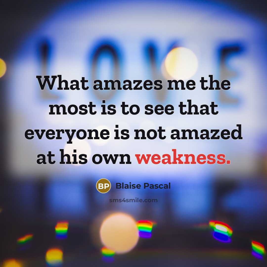 “What amazes me the most is to see that everyone…” quote by Blaise Pascal