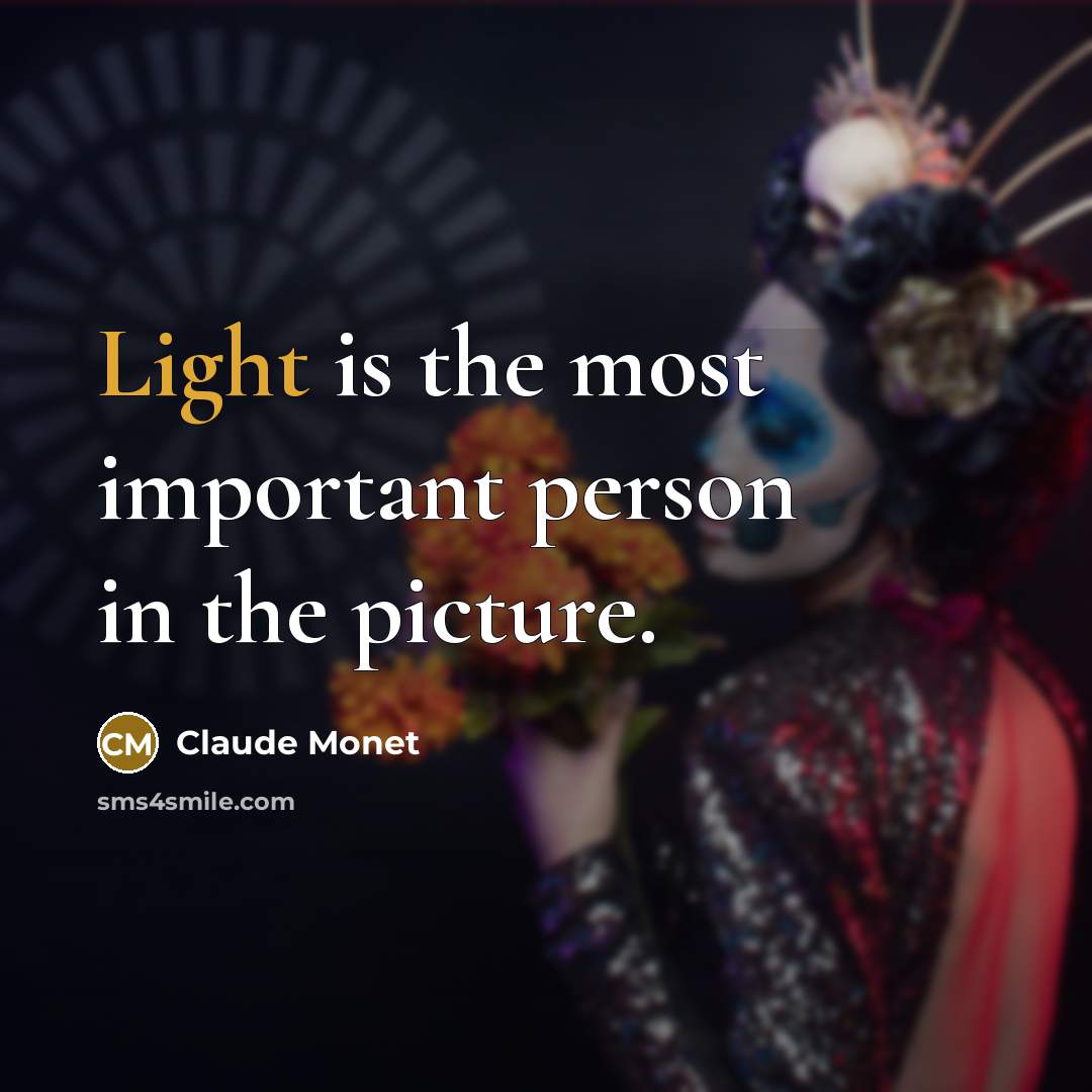 “Light is the most important person in the picture.…” quote by Claude Monet