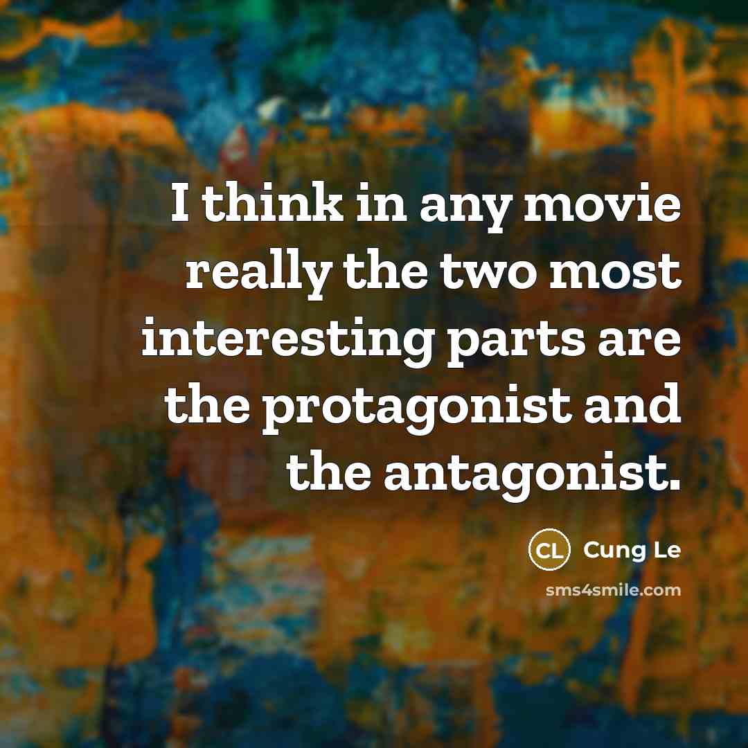 “I think in any movie really the two most interesting…” quote by Cung Le