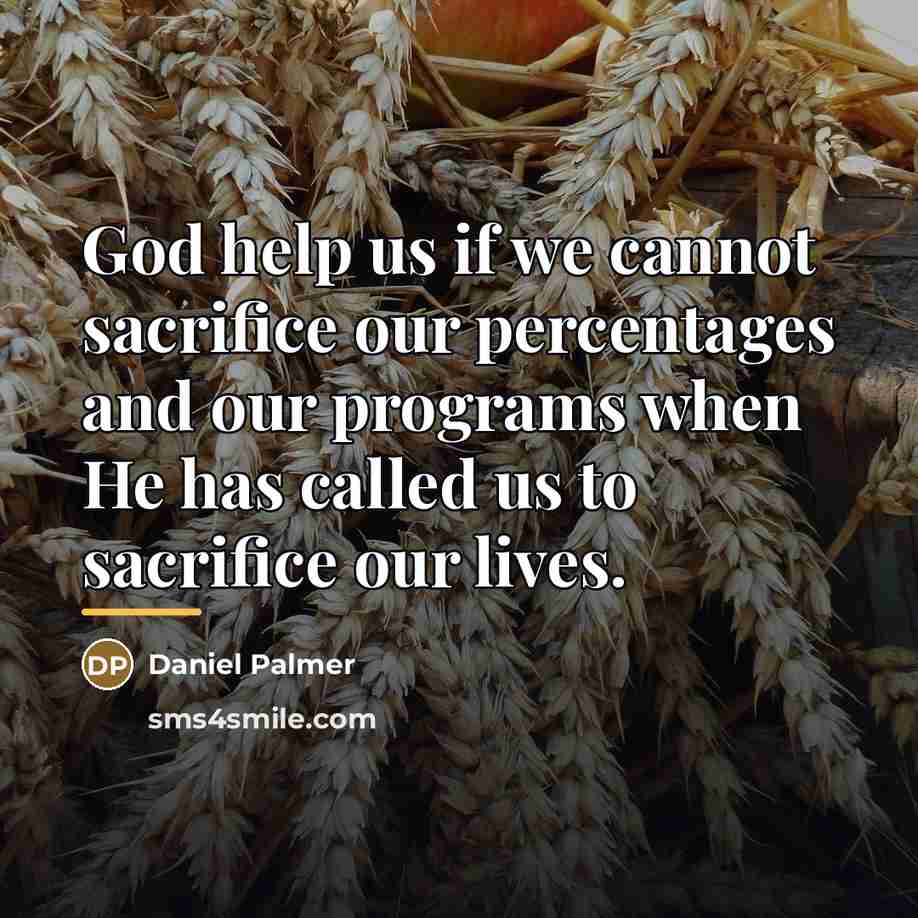 “God help us if we cannot sacrifice our percentages and…” quote by Daniel Palmer