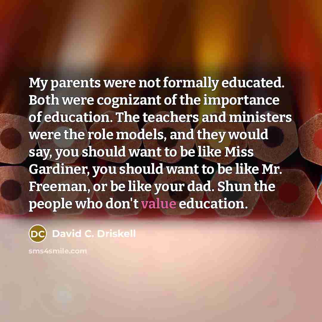 “My parents were not formally educated. Both were cognizant of…” quote by David C. Driskell