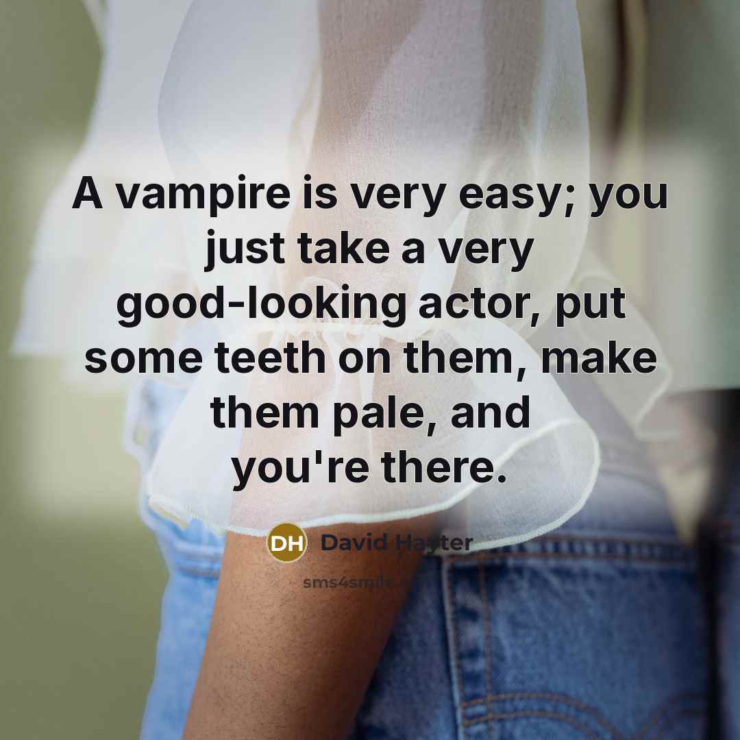 “A vampire is very easy; you just take a very…” quote by David Hayter