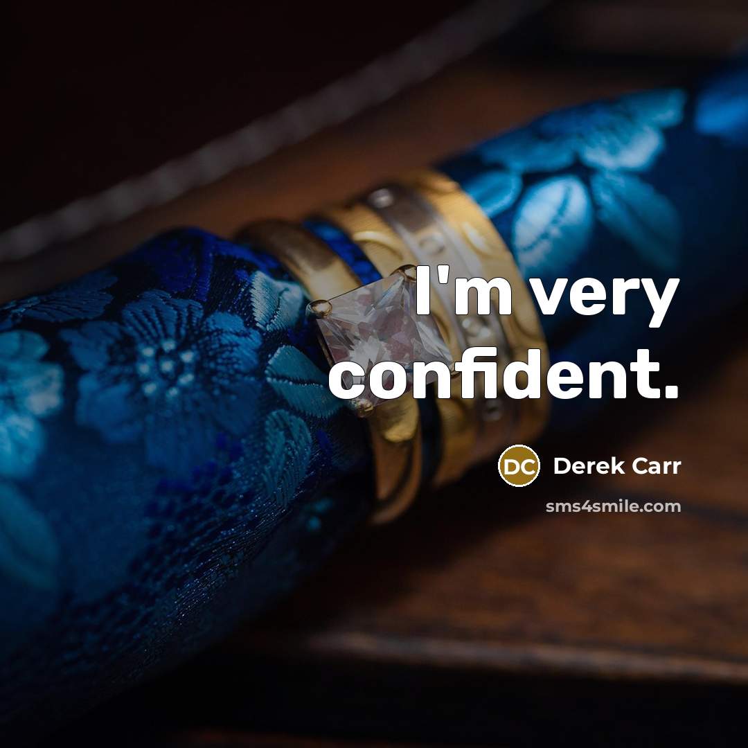 “I'm very confident.…” quote by Derek Carr