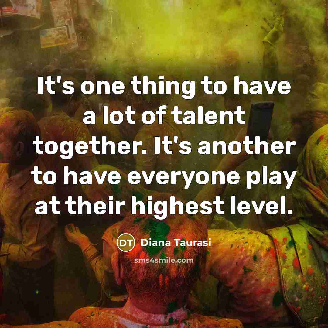 “It's one thing to have a lot of talent together.…” quote by Diana Taurasi