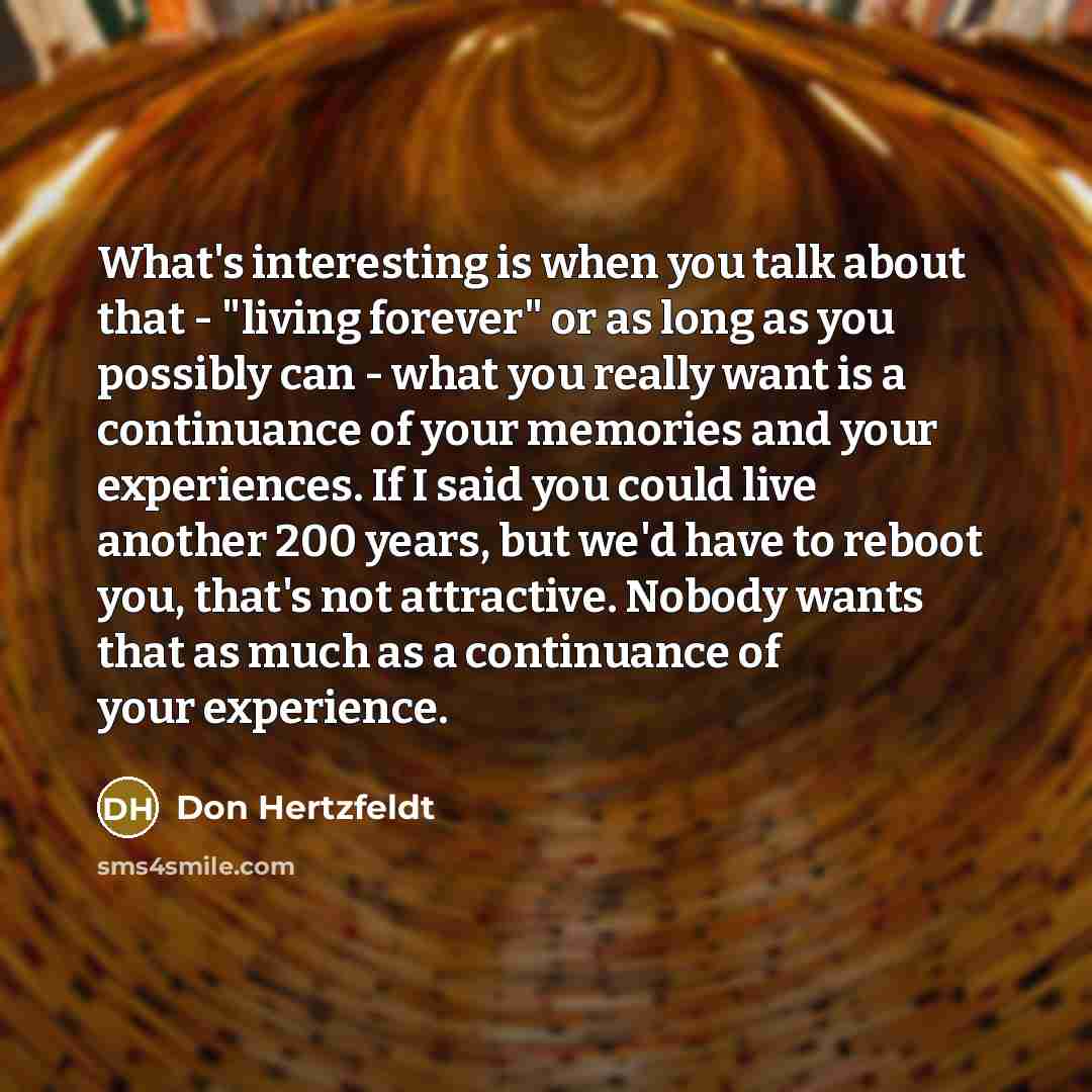 “What's interesting is when you talk about that - "living…” quote by Don Hertzfeldt