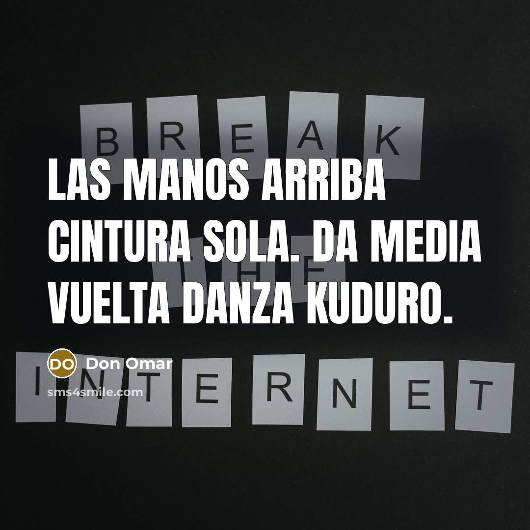 “Las manos arriba cintura sola. Da media vuelta danza kuduro.” quote by Don Omar