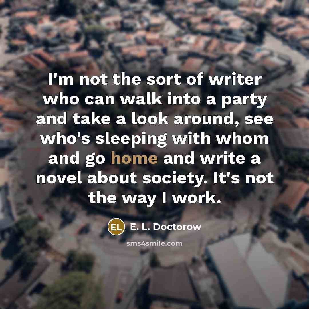 “I'm not the sort of writer who can walk into…” quote by E. L. Doctorow