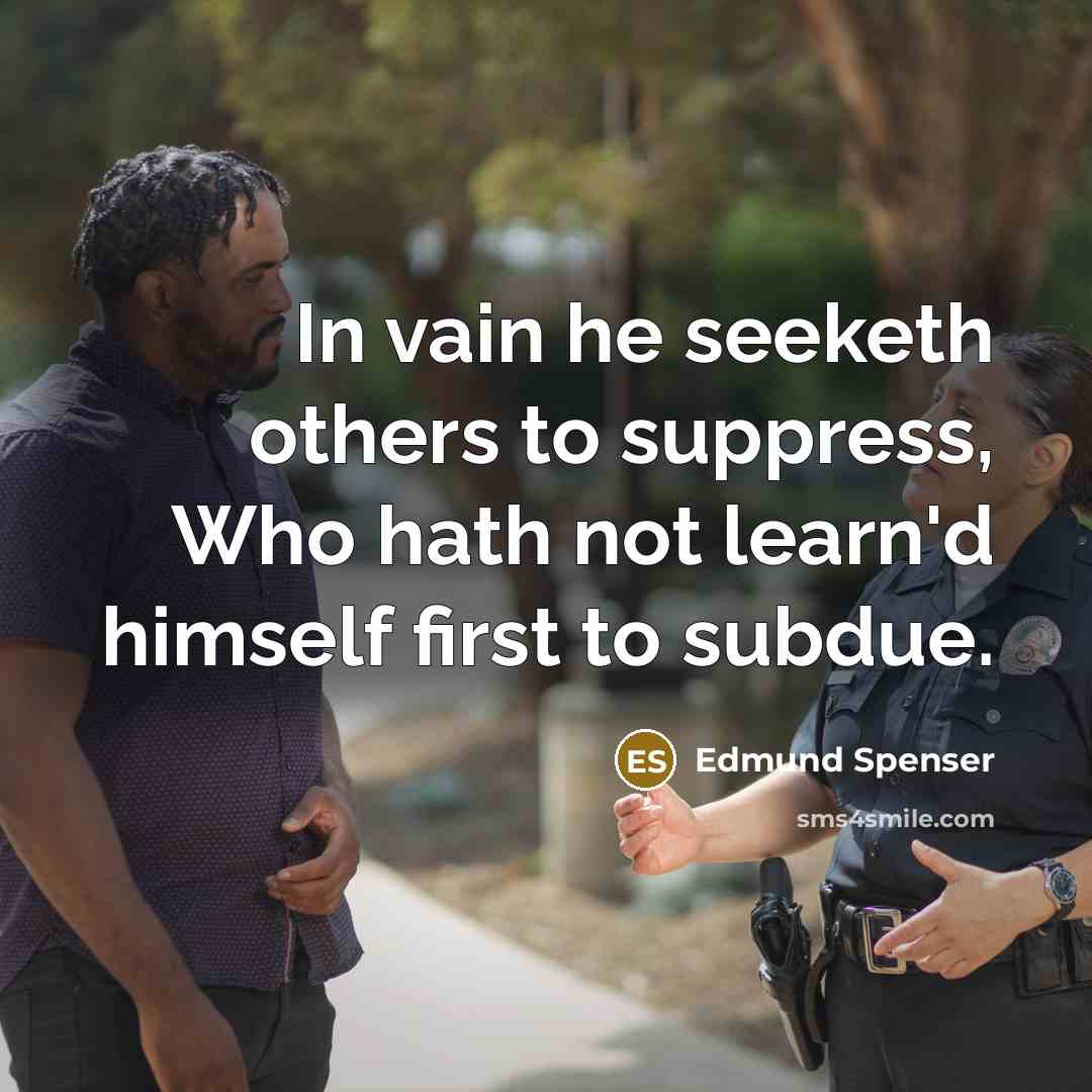 “In vain he seeketh others to suppress, Who hath not…” quote by Edmund Spenser