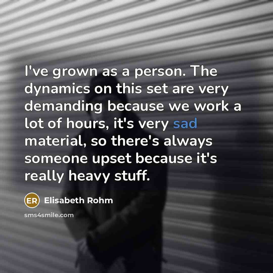 “I've grown as a person. The dynamics on this set…” quote by Elisabeth Rohm