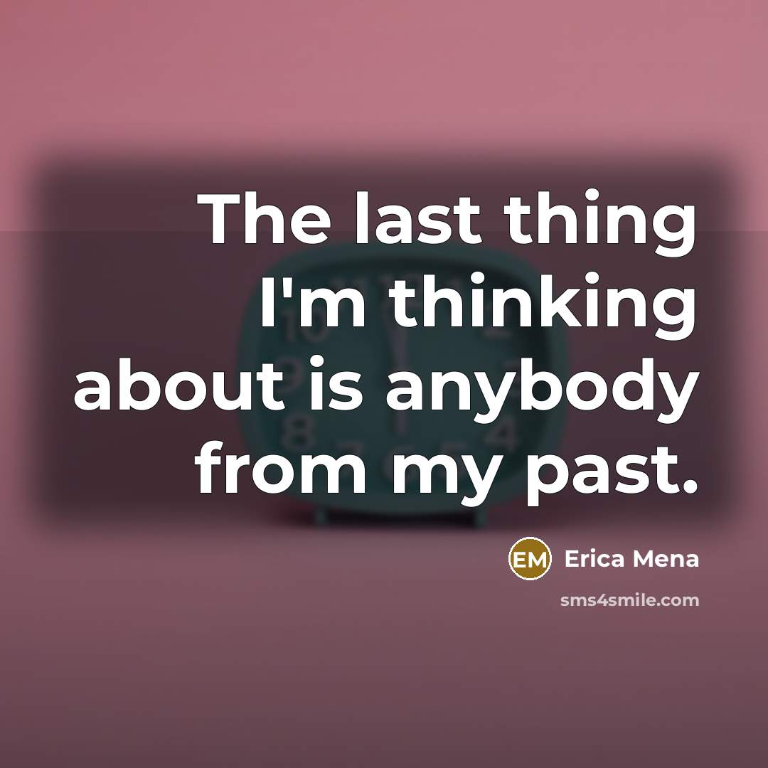 “The last thing I'm thinking about is anybody from my…” quote by Erica Mena