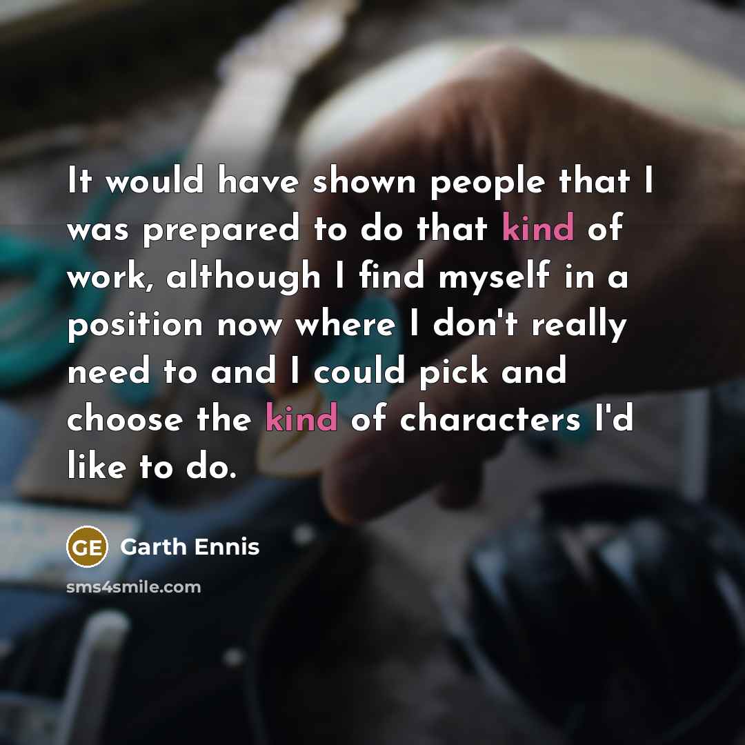 “It would have shown people that I was prepared to…” quote by Garth Ennis