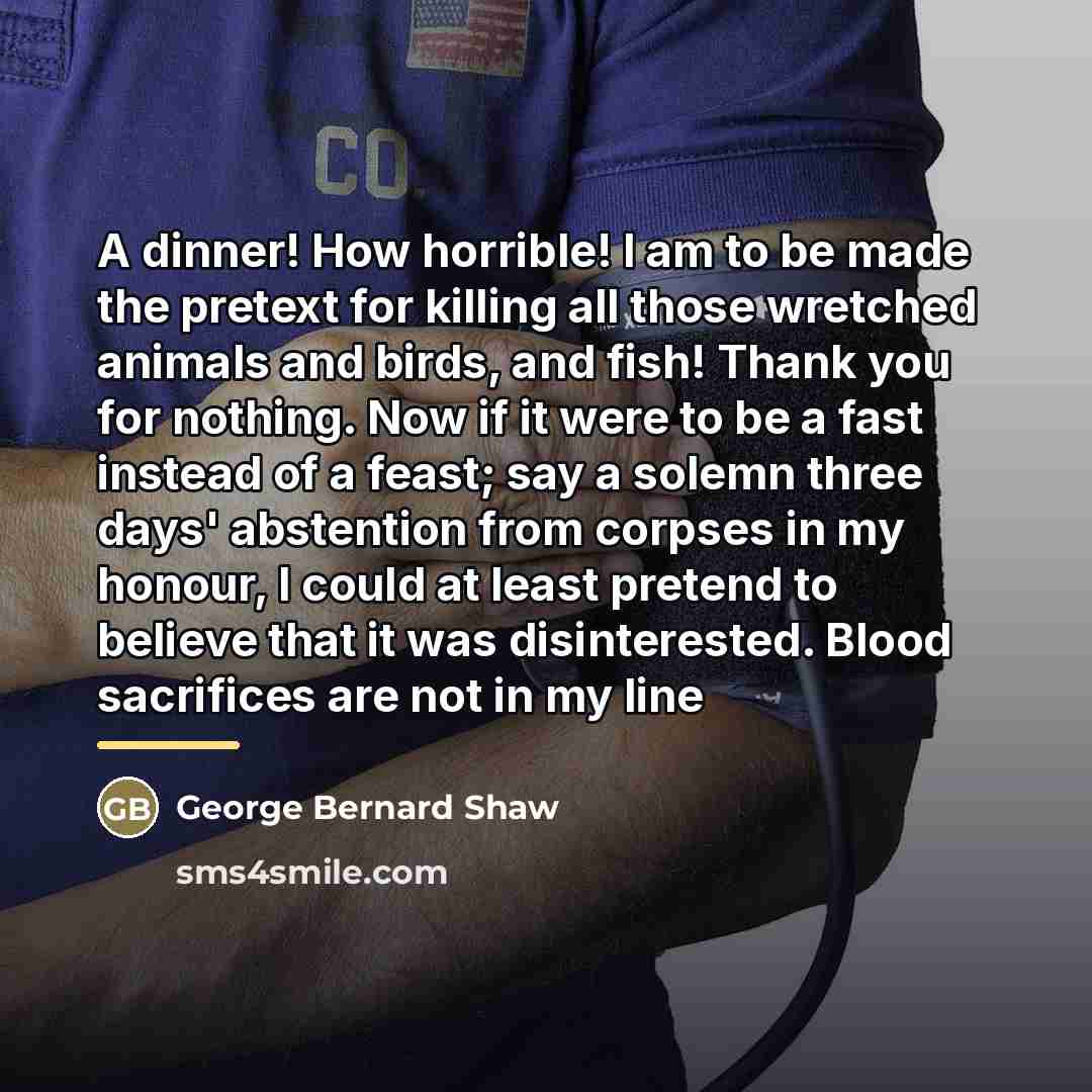 “A dinner! How horrible! I am to be made the…” quote by George Bernard Shaw
