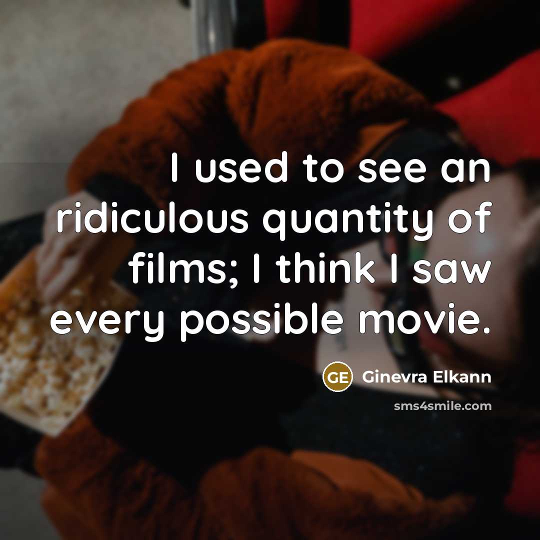 “I used to see an ridiculous quantity of films; I…” quote by Ginevra Elkann
