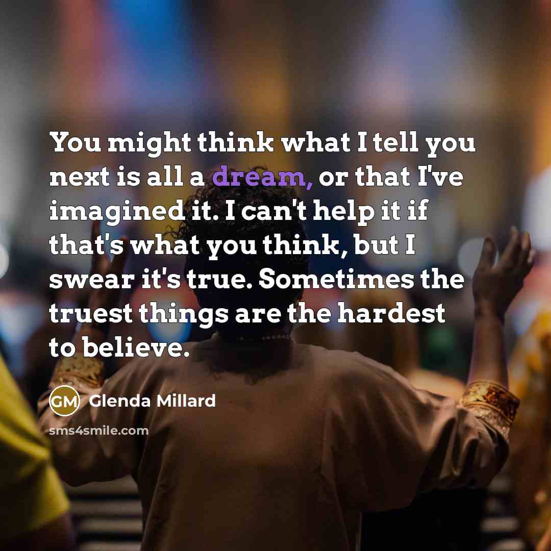 “You might think what I tell you next is all…” quote by Glenda Millard