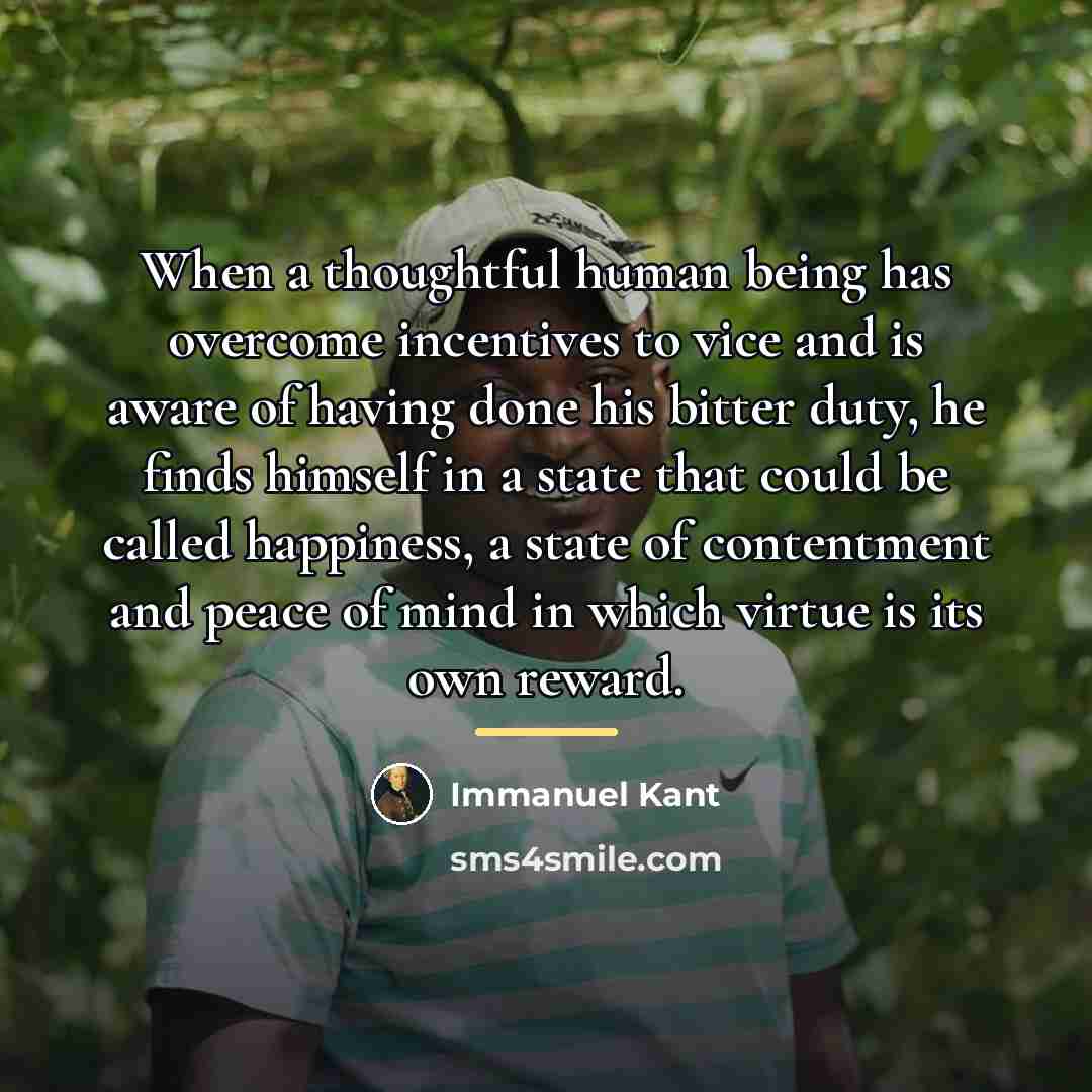 “When a thoughtful human being has overcome incentives to vice…” quote by Immanuel Kant