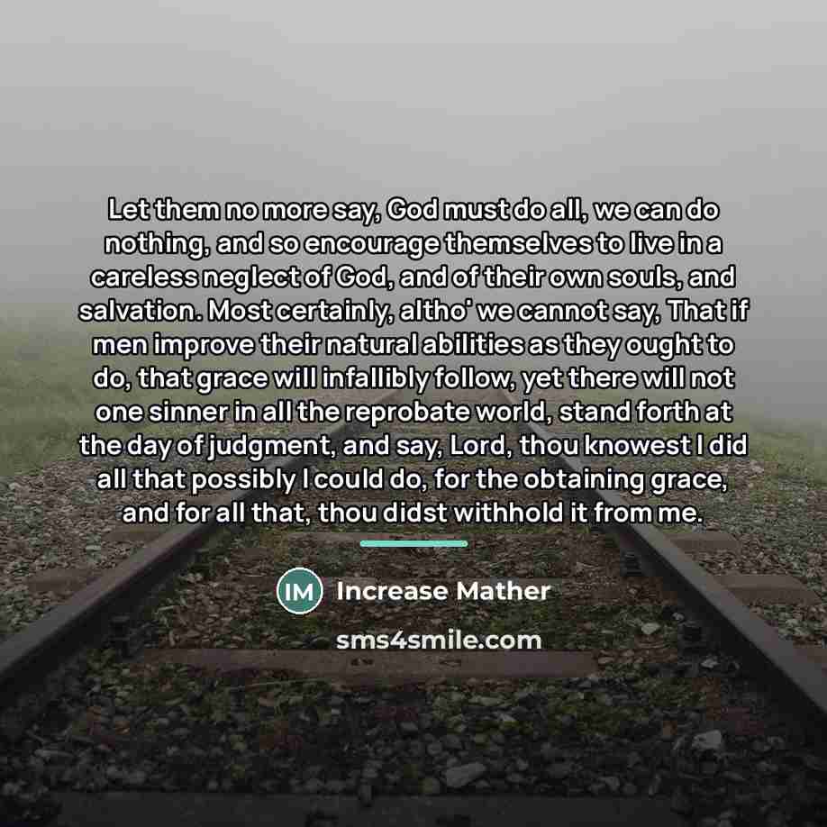 “Let them no more say, God must do all, we…” quote by Increase Mather