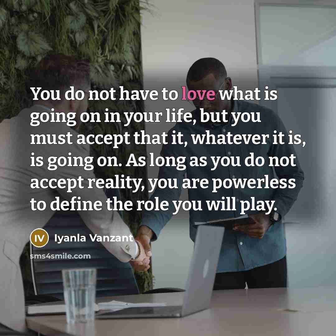 “You do not have to love what is going on…” quote by Iyanla Vanzant