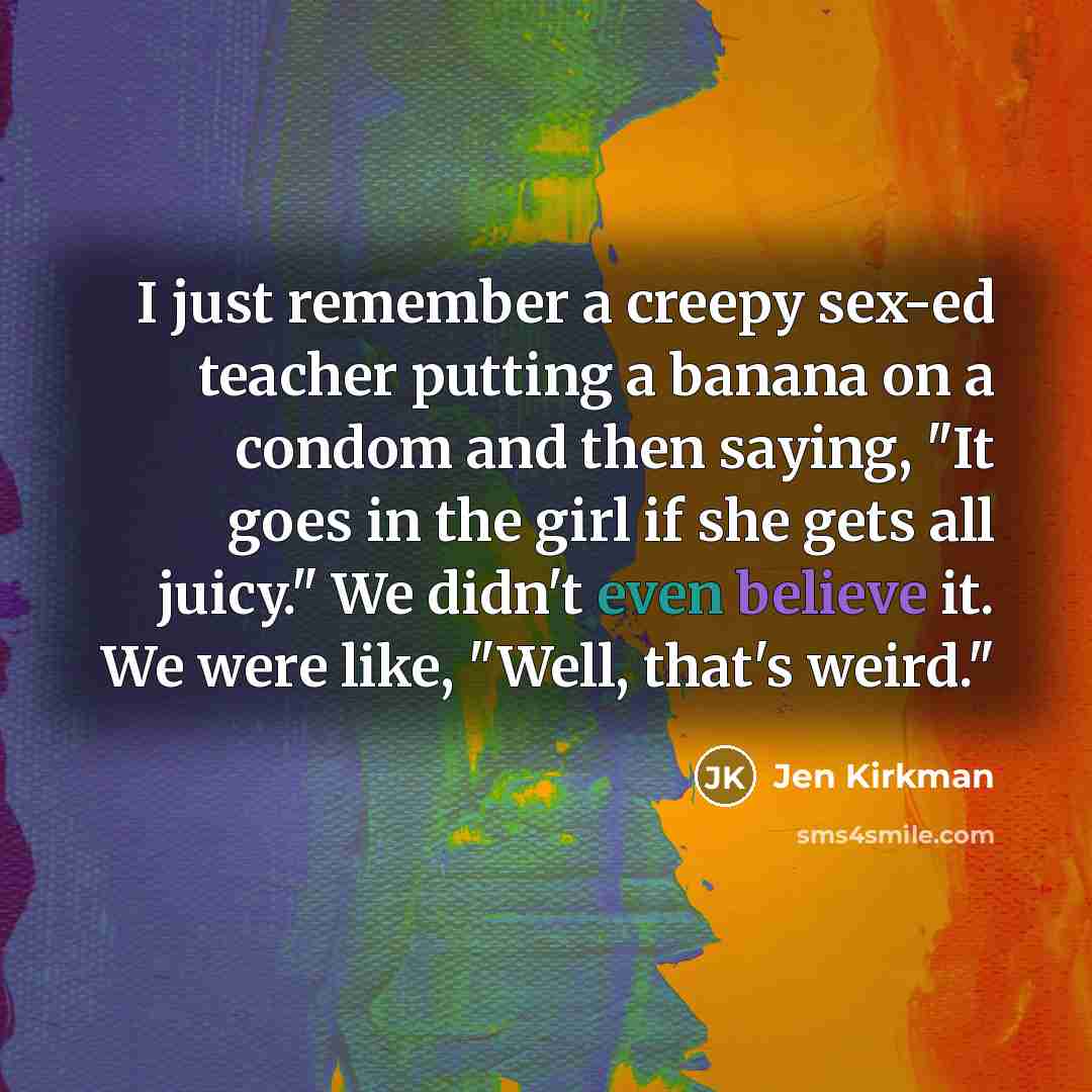“I just remember a creepy sex-ed teacher putting a banana…” quote by Jen Kirkman