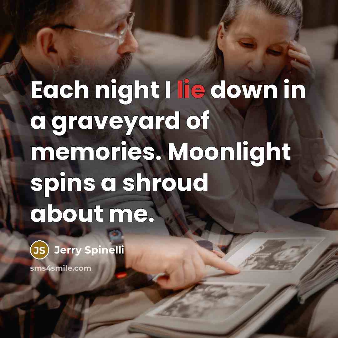 “Each night I lie down in a graveyard of memories.…” quote by Jerry Spinelli
