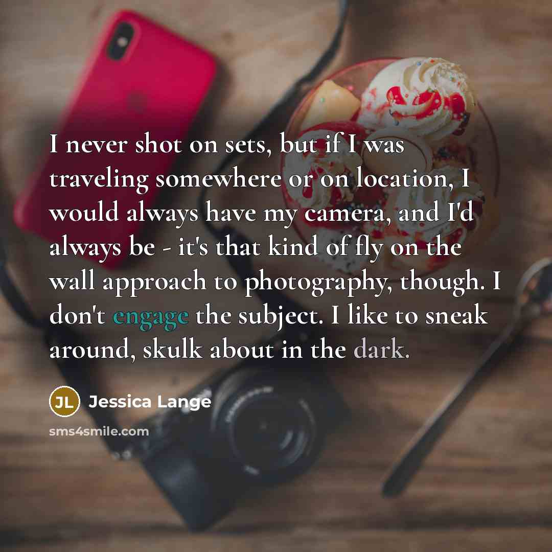“I never shot on sets, but if I was traveling…” quote by Jessica Lange