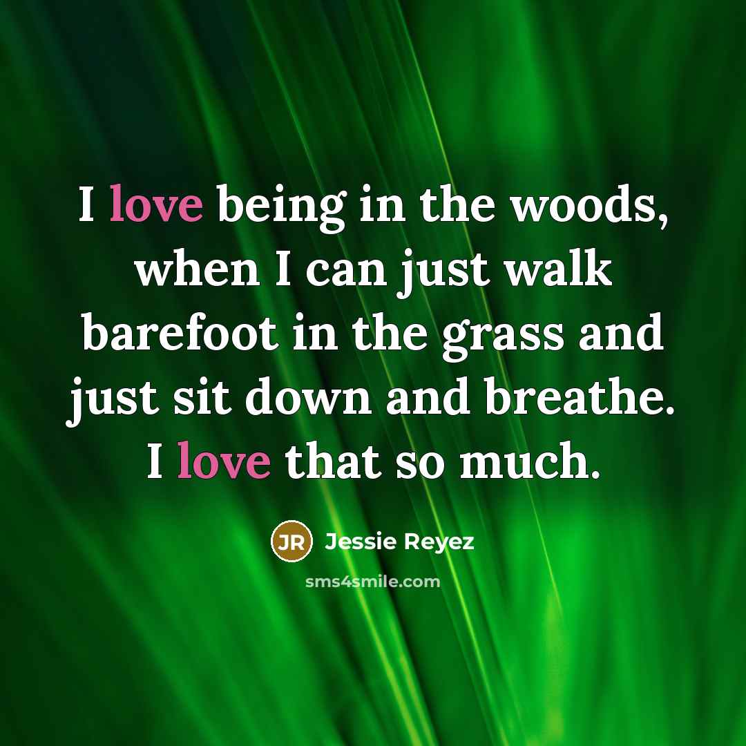 “I love being in the woods, when I can just…” quote by Jessie Reyez