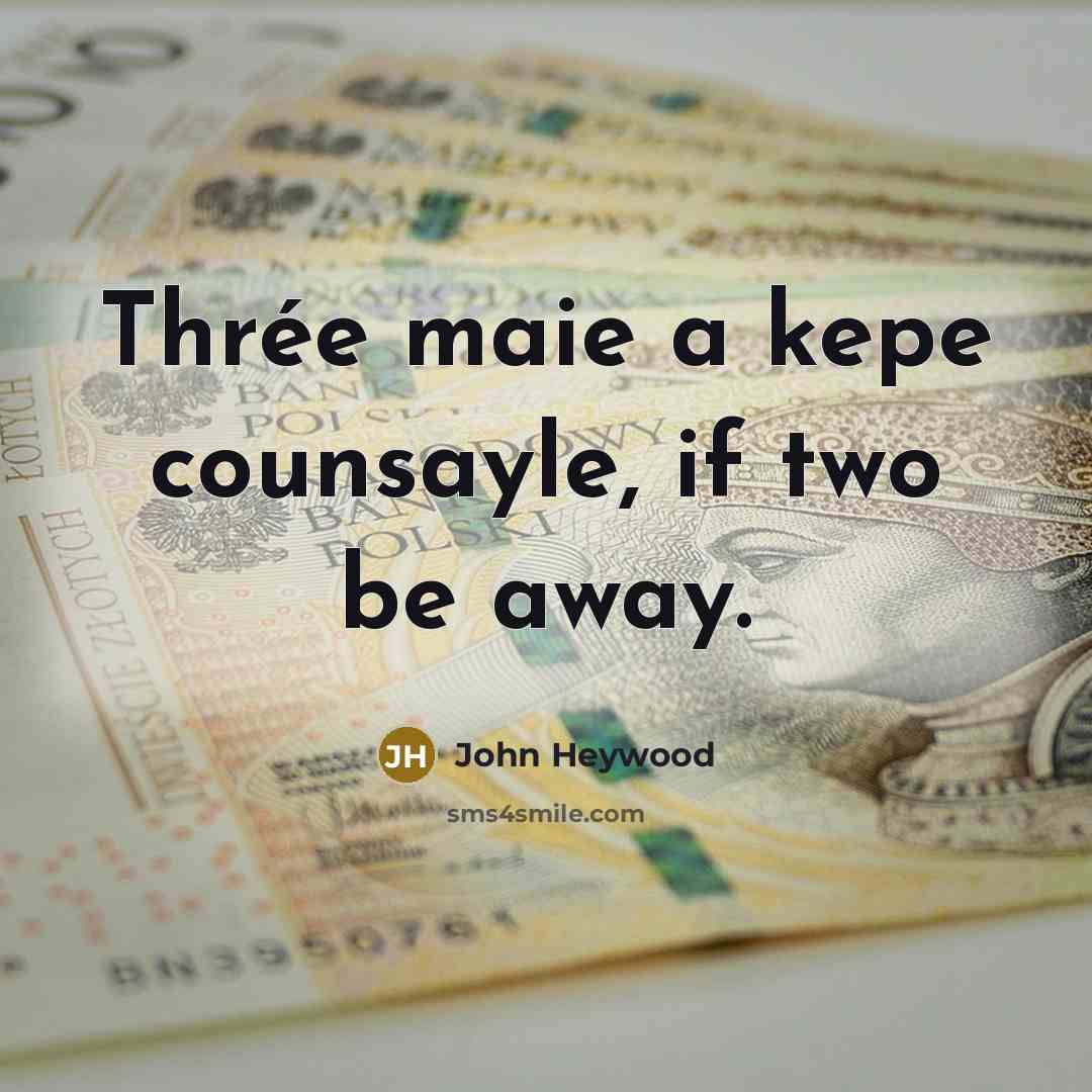 “Thrée maie a kepe counsayle, if two be away.…” quote by John Heywood