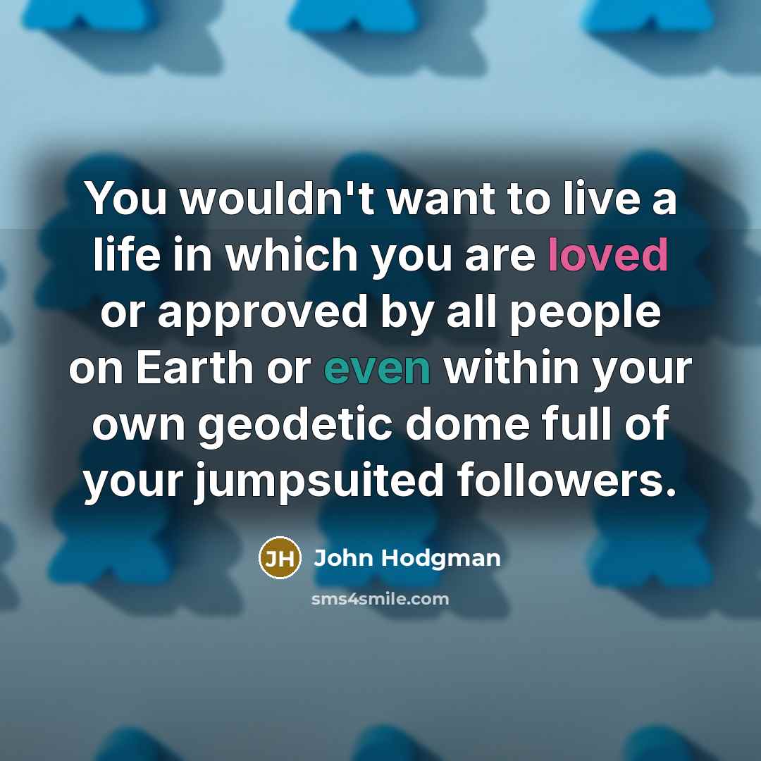 “You wouldn't want to live a life in which you…” quote by John Hodgman