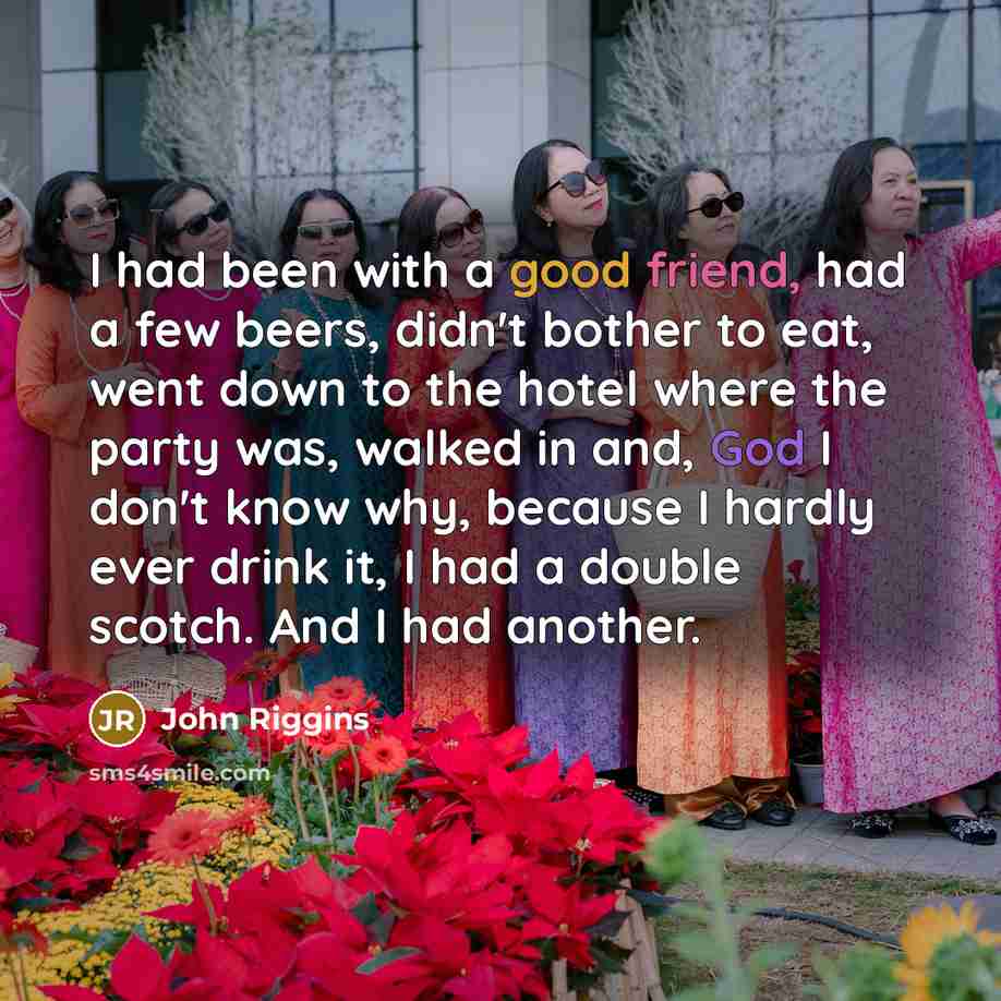 “I had been with a good friend, had a few…” quote by John Riggins