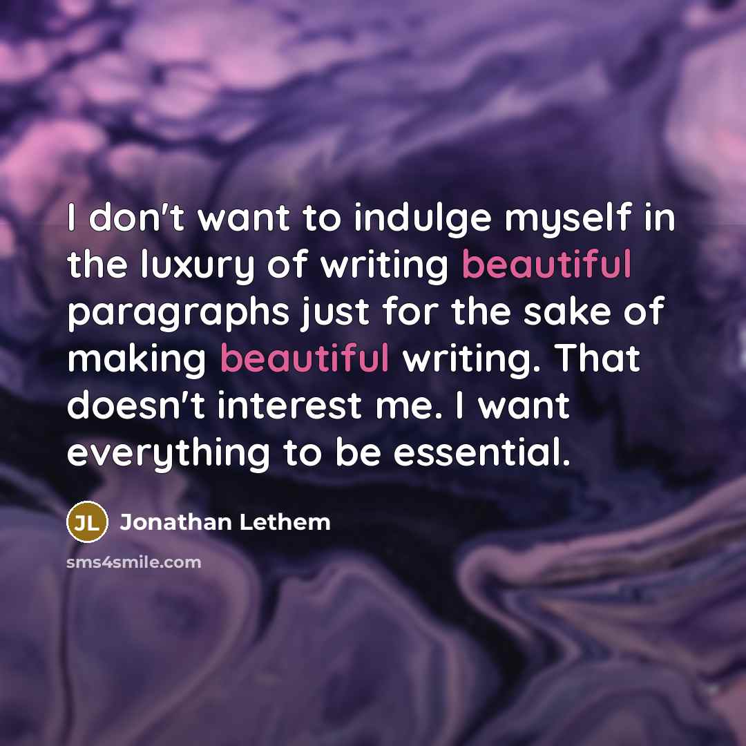 “I don't want to indulge myself in the luxury of…” quote by Jonathan Lethem