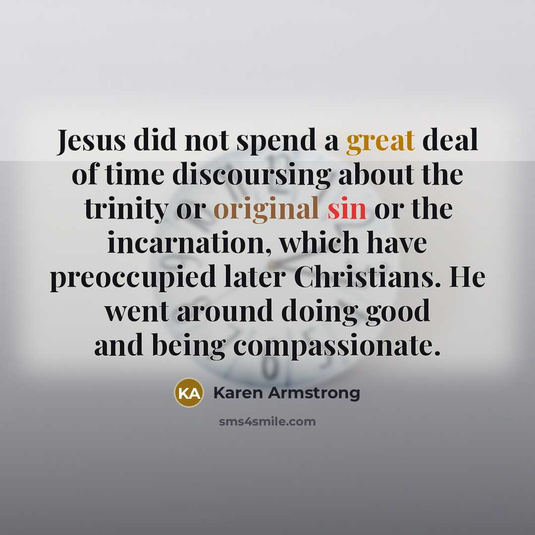 “Jesus did not spend a great deal of time discoursing…” quote by Karen Armstrong