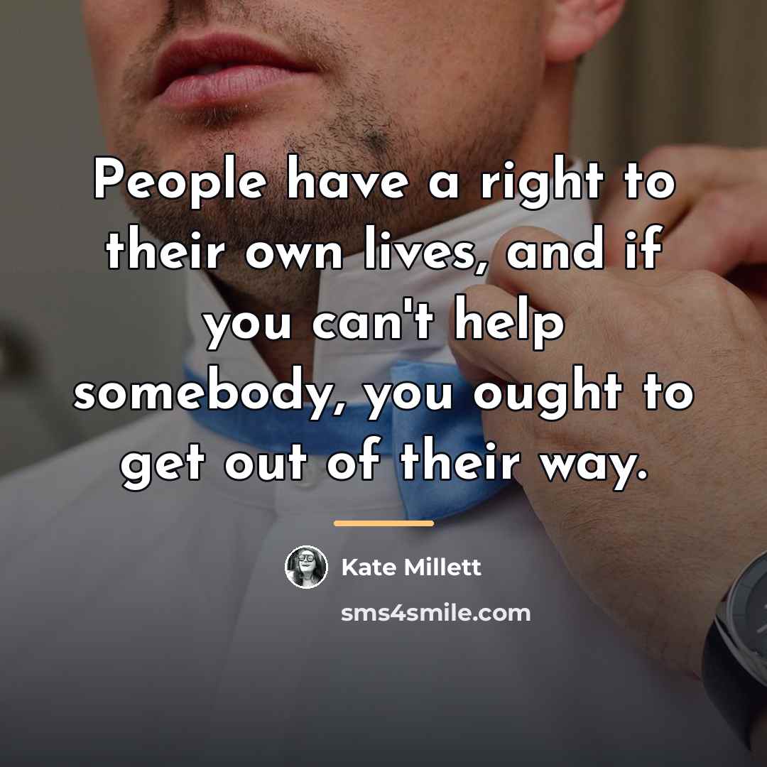 “People have a right to their own lives, and if…” quote by Kate Millett