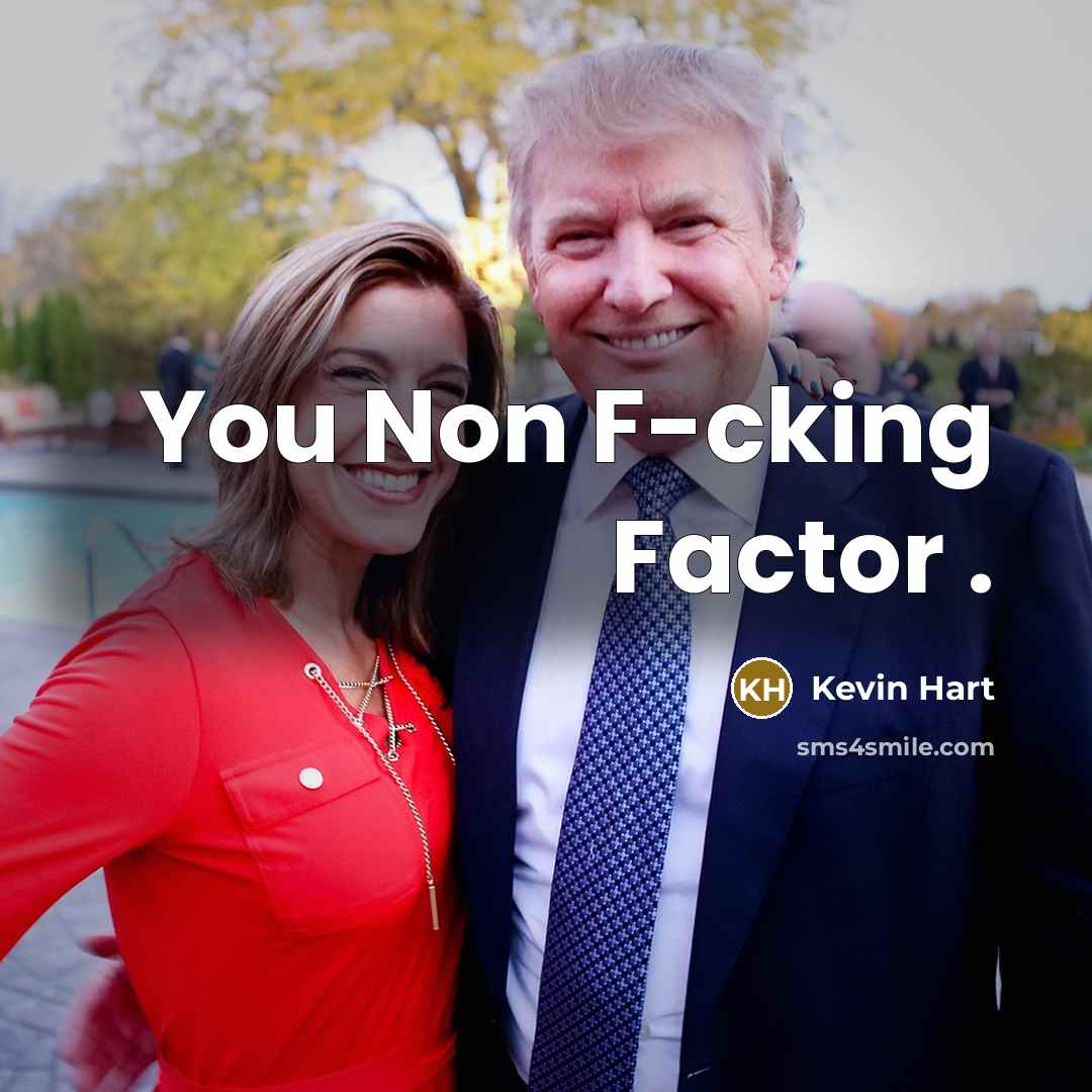 “You Non F-cking Factor .…” quote by Kevin Hart